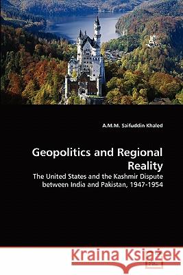 Geopolitics and Regional Reality A. M. M. Saifuddin Khaled 9783639149197 VDM Verlag