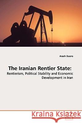 The Iranian Rentier State Arash Duero 9783639149234 VDM Verlag