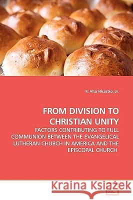 From Division to Christian Unity Jr. R. Vito Nicastro 9783639149418 VDM Verlag