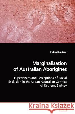 Marginalisation of Australian Aborigines Kristine Reinfjord 9783639150353 VDM Verlag