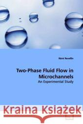 Two-Phase Fluid Flow in Microchannels : An Experimental Study Revellin, Rémi 9783639150421