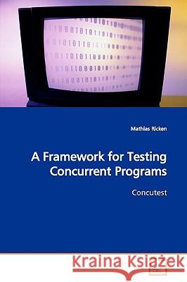 A Framework for Testing Concurrent Programs Mathias Ricken 9783639150742