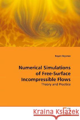 Numerical Simulations of Free-Surface Incompressible Flows : Theory and Practice Bejanov, Boyan   9783639150834