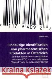 Eindeutige Identifikation von pharmazeutischen Produkten in Österreich : Von der nationalen Pharmazentralnummer (PZN) zur internationalen 