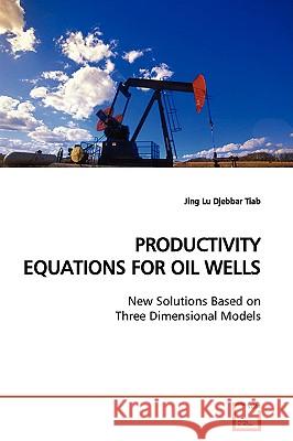 Productivity Equations for Oil Wells Jing Lu 9783639151237 VDM Verlag
