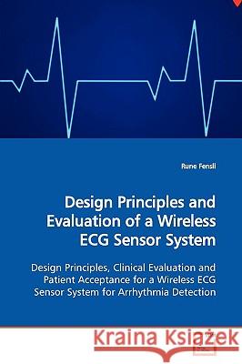 Design Principles and Evaluation of a Wireless ECG Sensor System Rune Fensli 9783639151688