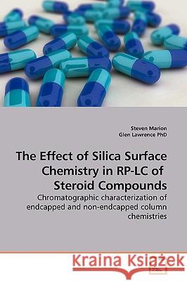 The Effect of Silica Surface Chemistry in RP-LC of Steroid Compounds Marion, Steven 9783639151879