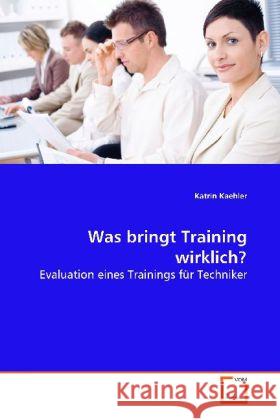 Was bringt Training wirklich? : Evaluation eines Trainings für Techniker Kaehler, Katrin 9783639151909 VDM Verlag Dr. Müller