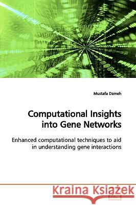 Computational Insights into Gene Networks Dameh, Mustafa 9783639152203
