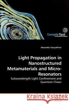 Light Propagation in Nanostructured Metamaterials and Micro-Resonators Alexander Govyadinov 9783639152982 VDM Verlag