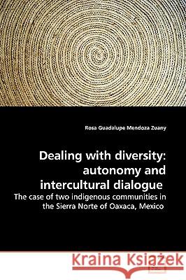 Dealing with diversity: autonomy and intercultural dialogue Mendoza Zuany, Rosa Guadalupe 9783639153309