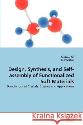 Design, Synthesis, and Self-assembly of Functionalized Soft Materials Pal, Santanu 9783639153347 VDM Verlag