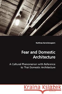Fear and Domestic Architecture Nuttinee Karnchanaporn 9783639153743 VDM Verlag
