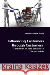 Influencing Customers through Customers : Simulation of Herd Behavior in Supermarkets Usmani, Zeeshan-ul-hassan 9783639154092 VDM Verlag Dr. Müller