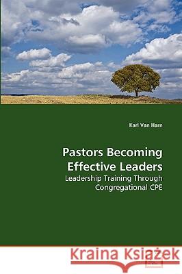 Pastors Becoming Effective Leaders Karl Va 9783639154276