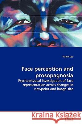 Face perception and prosopagnosia Lee, Yunjo 9783639154863 