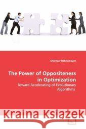 The Power of Oppositeness in Optimization : Toward Accelerating of Evolutionary Algorithms Rahnamayan, Shahryar 9783639155112 VDM Verlag Dr. Müller