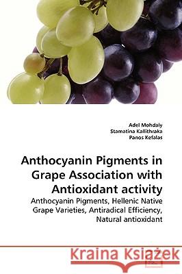 Anthocyanin Pigments in Grape Association with Antioxidant activity Mohdaly, Adel 9783639155259