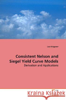 Consistent Nelson and Siegel Yield Curve Models : Derivation and Applications Krippner, Leo 9783639155440 VDM Verlag Dr. Müller