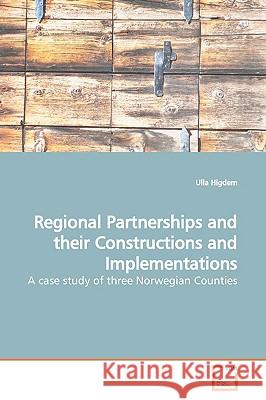 Regional Partnerships and their Constructions and Implementations Higdem, Ulla 9783639155532