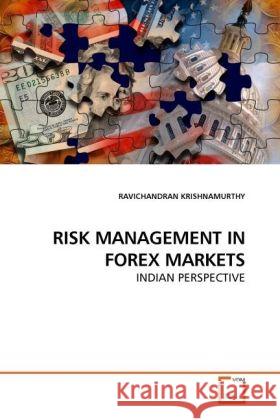 RISK MANAGEMENT IN FOREX MARKETS : INDIAN PERSPECTIVE Krishnamurthy, Ravichandran 9783639155594