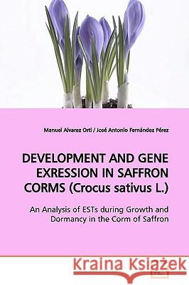 DEVELOPMENT AND GENE EXRESSION IN SAFFRON CORMS (Crocus sativus L.) Alvarez Orti, Manuel 9783639156249