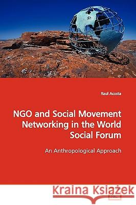 NGO and Social Movement Networking in the World Social Forum Acosta, Raul 9783639156478 VDM Verlag