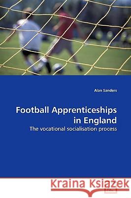 Football Apprenticeships in England Alan Sanders 9783639156720