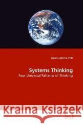 Systems Thinking : Four Universal Patterns of Thinking Cabrera, Derek 9783639156737