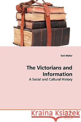 The Victorians and Information Toni Weller 9783639156775 VDM Verlag