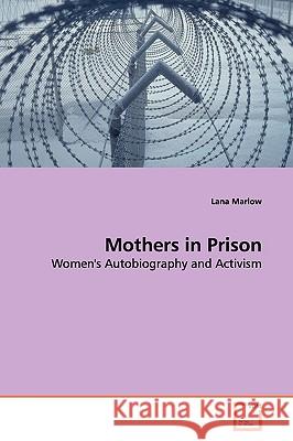 Mothers in Prison Lana Marlow 9783639156805