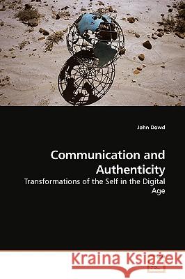 Communication and Authenticity John Dowd 9783639156980