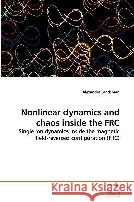 Nonlinear dynamics and chaos inside the FRC Landsman, Alexandra 9783639157116 VDM Verlag