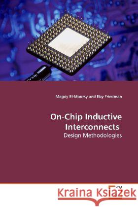 On-Chip Inductive Interconnects : Design Methodologies El-Moursy, Magdy 9783639157246