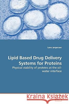 Lipid Based Drug Delivery Systems for Proteins Lene Jrgensen 9783639157505 VDM Verlag