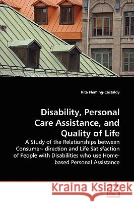 Disability, Personal Care Assistance, and Quality of Life Rita Fleming-Castaldy 9783639157734 VDM Verlag