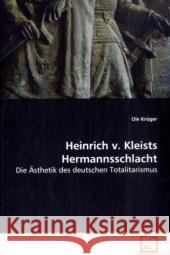 Heinrich v. Kleists Hermannsschlacht : Die Ästhetik des deutschen Totalitarismus Krüger, Ole 9783639158533 VDM Verlag Dr. Müller