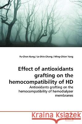 Effect of antioxidants grafting on the hemocompatibility of HD Kung, Fu-Chen 9783639159042