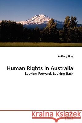 Human Rights in Australia Anthony Gray 9783639159608 VDM Verlag