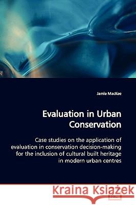 Evaluation in Urban Conservation Jamie Mackee 9783639159868 VDM Verlag