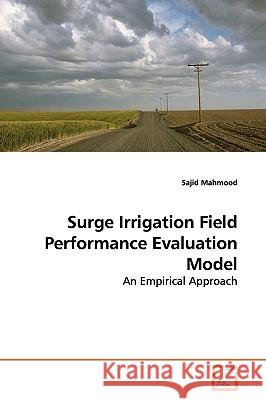Surge Irrigation Field Performance Evaluation Model Sajid Mahmood 9783639159882 VDM Verlag