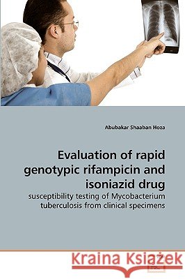 Evaluation of rapid genotypic rifampicin and isoniazid drug Hoza, Abubakar Shaaban 9783639159912