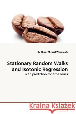 Stationary Random Walks and Isotonic Regression Ou Zhao 9783639160581 VDM Verlag