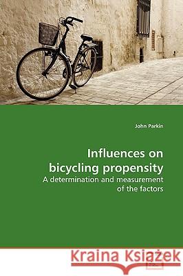 Influences on bicycling propensity Parkin, John 9783639160604 VDM Verlag