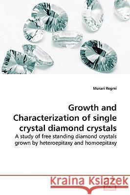 Growth and Characterization of single crystal diamond crystals Regmi, Murari 9783639160710