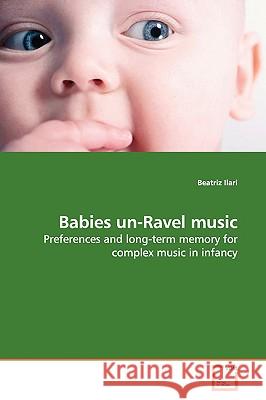 Babies un-Ravel music Ilari, Beatriz 9783639160796 VDM Verlag