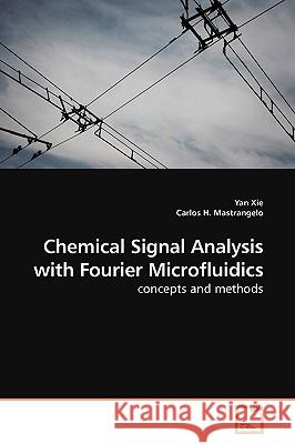 Chemical Signal Analysis with Fourier Microfluidics Yan Xie 9783639160826 VDM Verlag