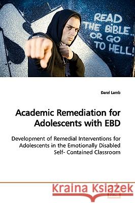 Academic Remediation for Adolescents with EBD Lamb, Darel 9783639161007 VDM Verlag