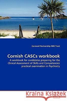 Cornish CASCs workbook Nhs Trust, Cornwall Partnership 9783639161021 VDM Verlag