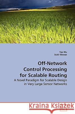 Off-Network Control Processing for Scalable Routing Tao Wu 9783639161267 VDM Verlag